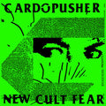 Cardopusher: New Cult Fear - Vinyl