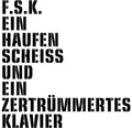 F.S.K.: Ein Haufen Scheiss Und Ein Zertrummertes Klavier - 12-INCH SINGLE