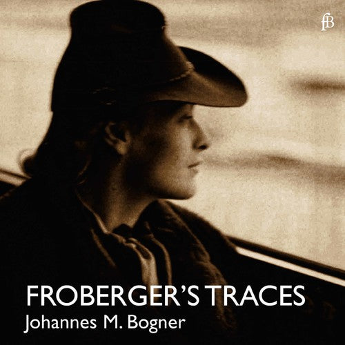 Froberger / Bogner: Froberger's Traces  ( CD )