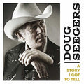 Doug Seegers: Story I Got To Tell  ( CD )