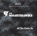 The Nighthawks: All You Gotta Do  ( CD )