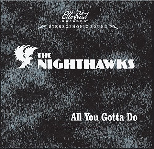 The Nighthawks: All You Gotta Do  ( CD )