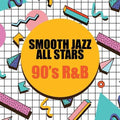 The Smooth Jazz All Stars: 90's R&B - CD