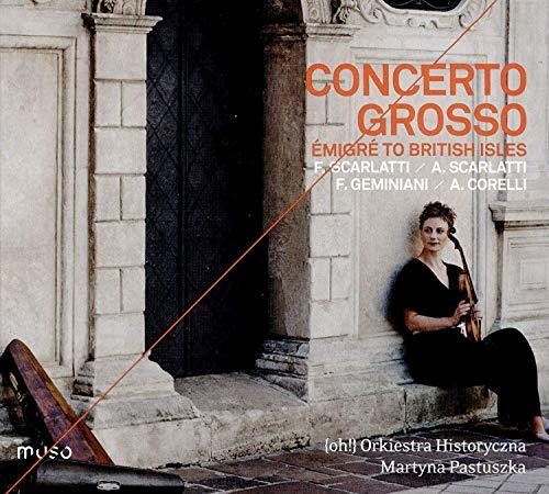 Scarlatti / Orkiestra Historyczna / Pastuszka: Concerto Grosso  ( CD )