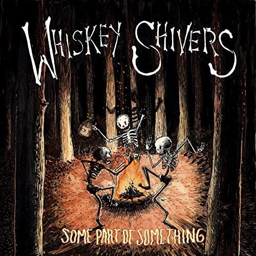 Whiskey Shivers: Some Part Of Something  ( CD )