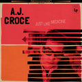 A.J. Croce: Just Like Medicine  ( CD )