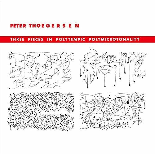 Thoegersen: Three Pieces in Polytempic Polymicrotonality  ( CD )