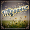 The Waymores: Weeds - Vinyl
