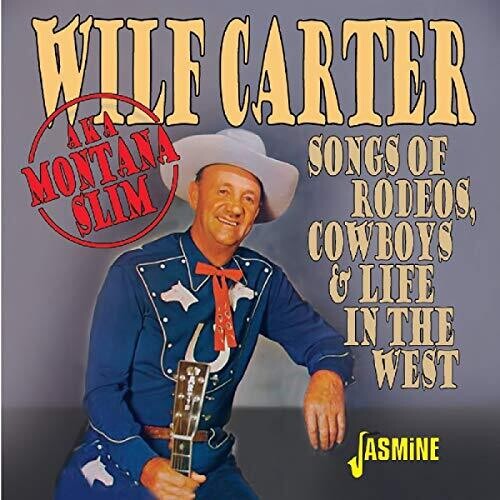 Wilf Carter: Songs Of Rodeos Cowboys & Life In The West  ( CD )