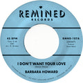 Barbara Howard: I Don't Want Your Love - 7-INCH SINGLE