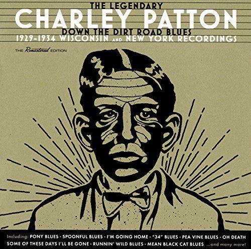 Charley Patton: Down The Dirt Road Blues: 1929-1934 Wisconsin & New York Recordings  ( CD )