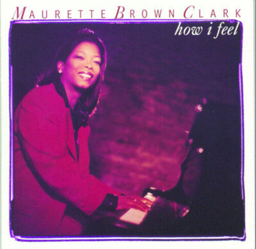 Maurette Brown Clark: How I Feel  ( CD )