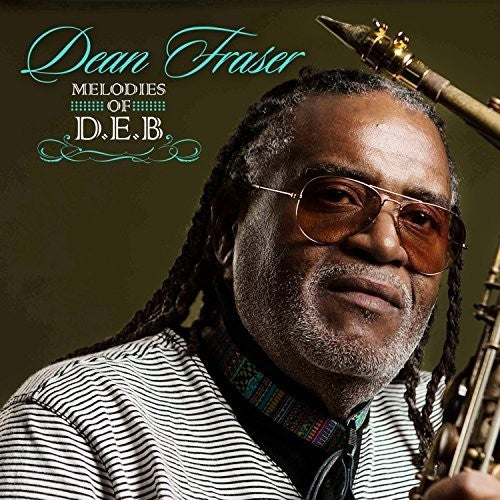 Dean Fraser: Melodies Of D.E.B. - CD