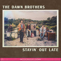 Dawn Brothers: Stayin Out Late - Vinyl
