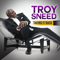 Troy Sneed: Taking It Back  ( CD )