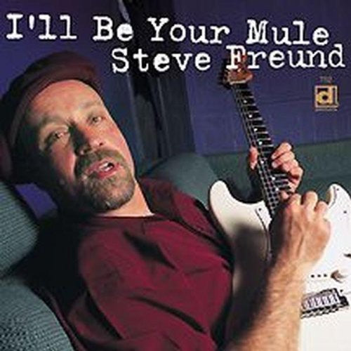 Steve Freund: I'll Be Your Mule  ( CD )