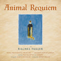 Rachel Fuller: Animal Requiem  ( CD )