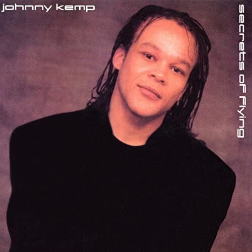 Johnny Kemp: SECRET'S OF FLYING - CD