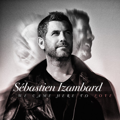 Sebastien Izambard: We Came Here To Love  ( CD )