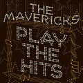 The Mavericks: The Mavericks Play The Hits  ( CD )