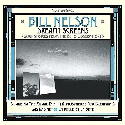 Bill Nelson: Dreamy Screens: Soundtracks From The Echo Observatory  ( CD )