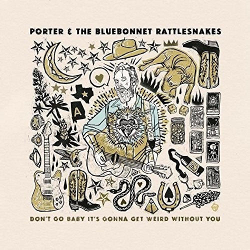 Porter & The Bluebonnet Rattlesnakes: Don't Go Baby It's Gonna Get Weird Without You - Vinyl