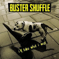 Buster Shuffle: I'll Take What I Want - VINYL