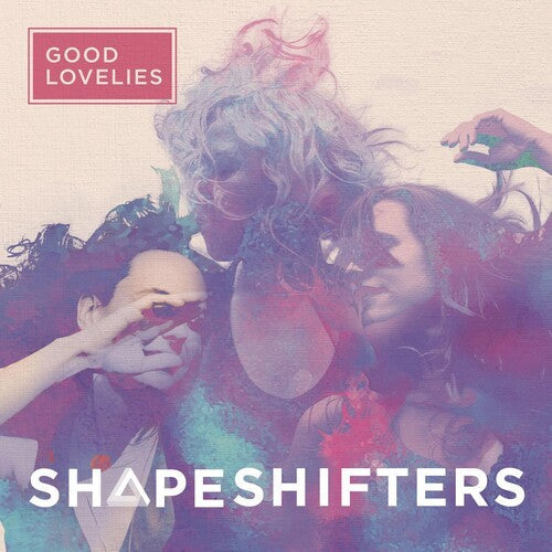 The Good Lovelies: Shapeshifters  ( CD )