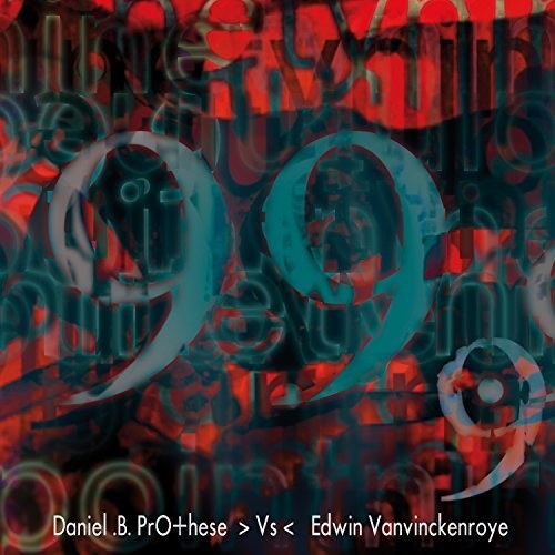 Prothese,Daniel vs Vanvinckenroye,Edwin: 99.9  ( CD )