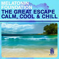Melatonin Foundation: The Great Escape - Calm, Cool & Chill  ( CD )