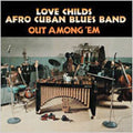 Love Childs Afro Cuban Blues Band: Out Among 'Em - CD