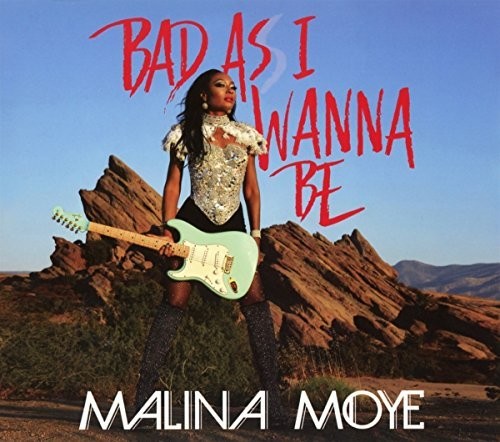 Malina Moye: Bad As I Wanna Be - CD
