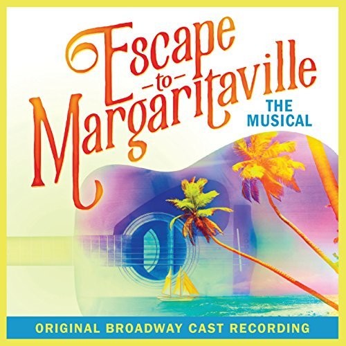 Escape to Margaritaville / Original Broadway Cast: Escape To Margaritaville - CD