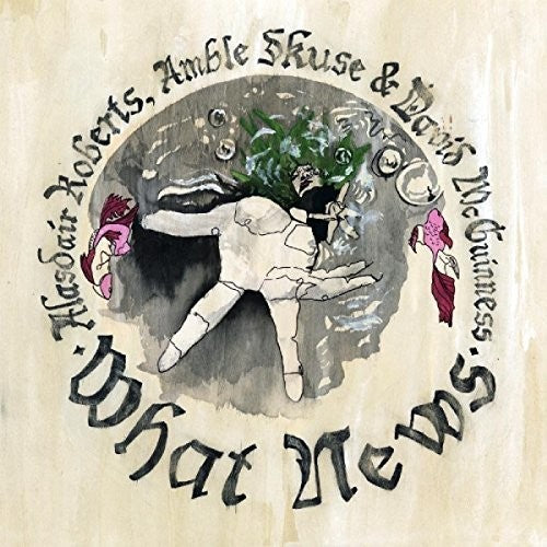 Alasdair Roberts: What News - Vinyl