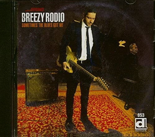 Breezy Rodio: Sometimes The Blues Got Me  ( CD )