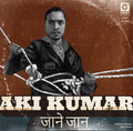 Aki Kumar: Jaan e Jaan / Kisi Ki Muskurahaton Pe - 7-INCH SINGLE