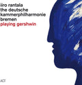 Rantala, Iiro / Deutsche Kammerphilharmonie Bremen: Playing Gershwin  ( CD )
