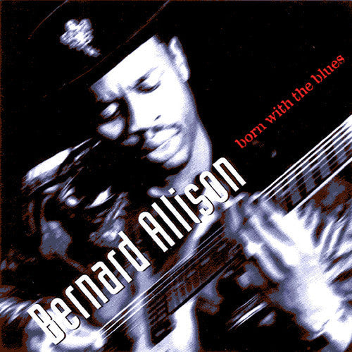 Bernard Allison: Born With The Blues  ( CD )