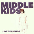 Middle Kids: Lost Friends - VINYL