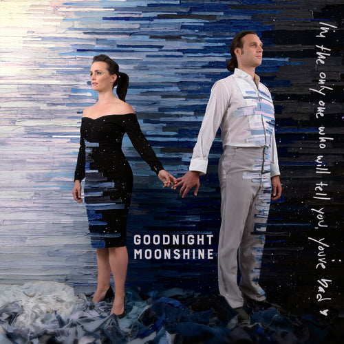 Goodnight Moonshine: I'M The Only One Who Will Tell You You'Re Bad - Vinyl