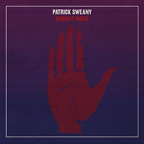 Patrick Sweany: Ancient Noise - Vinyl