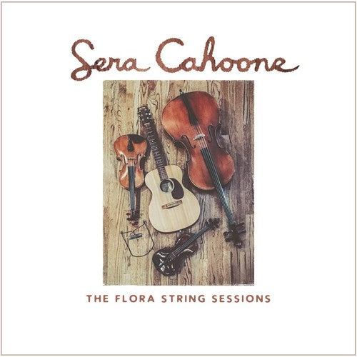 Sera Cahoone: The Flora String Sessions  ( CD )