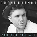 Trent Harmon: You Got 'Em All  ( CD )