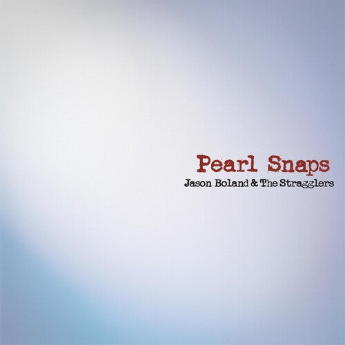 Boland, Jason & Stragglers: Pearl Snaps - Vinyl