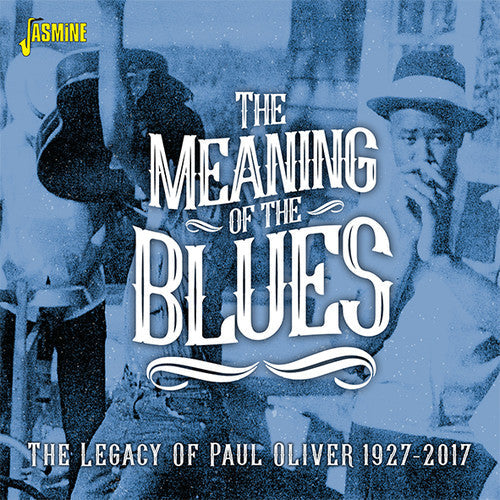 Meaning of the Blues: The Legacy of Paul Oliver: Meaning Of The Blues: The Legacy Of Paul Oliver 1927-2017 / Various  ( CD )
