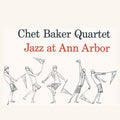 Chet Baker: Jazz At Ann Arbor - VINYL
