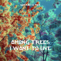 Gabriel le Mar: Among Trees I Want To Live  ( CD )
