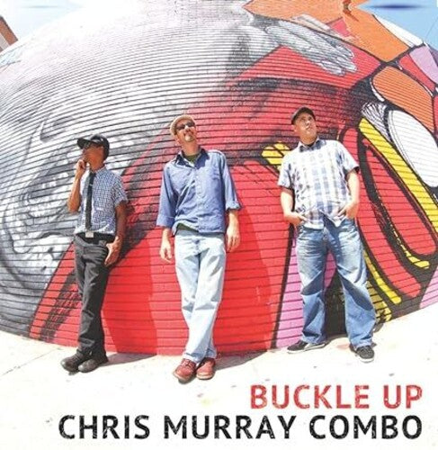 Chris Murray Combo: Buckle Up - VINYL