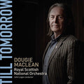 Maclean / Royal Scottish National Orchestra: Till Tomorrow  ( CD )
