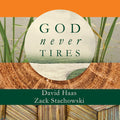 Haas, David / Stachowski, Zack: God Never Tires  ( CD )